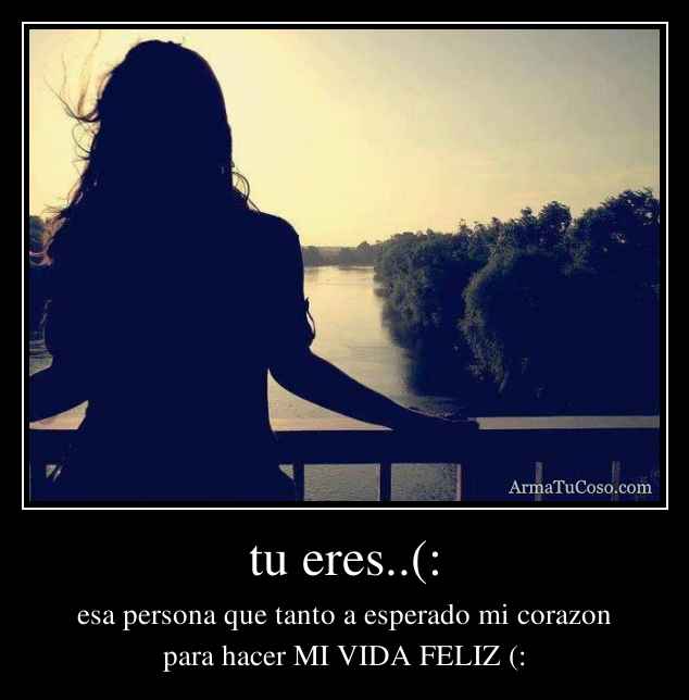 tu eres..(: