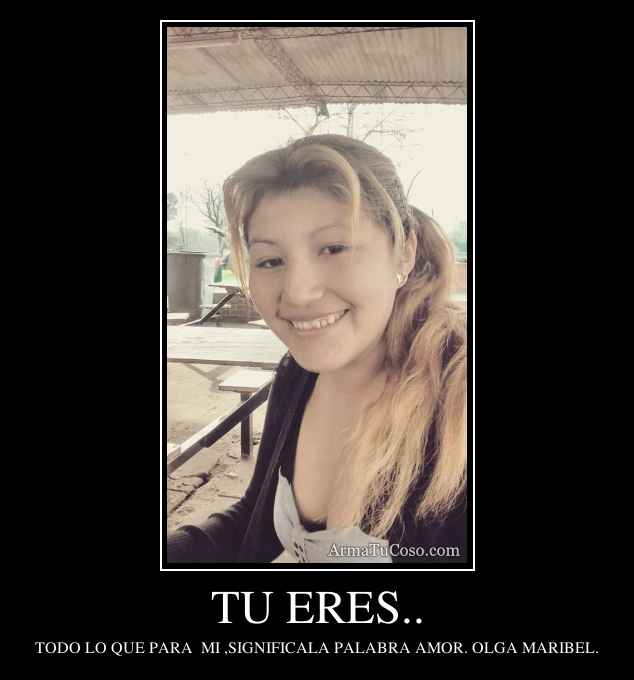 TU ERES..