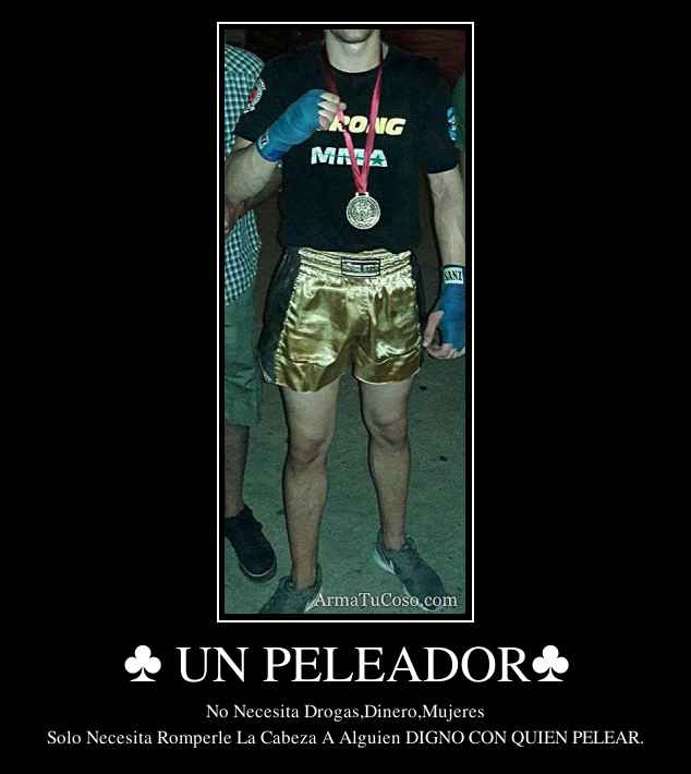 ♣ UN PELEADOR♣
