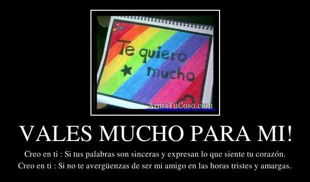 VALES MUCHO PARA MI!