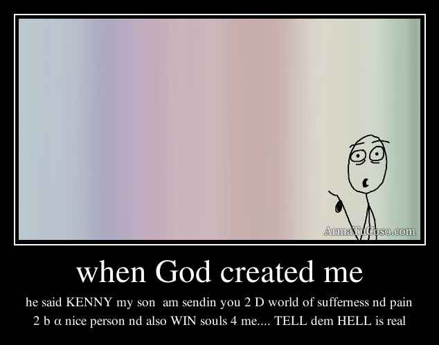 when God created me