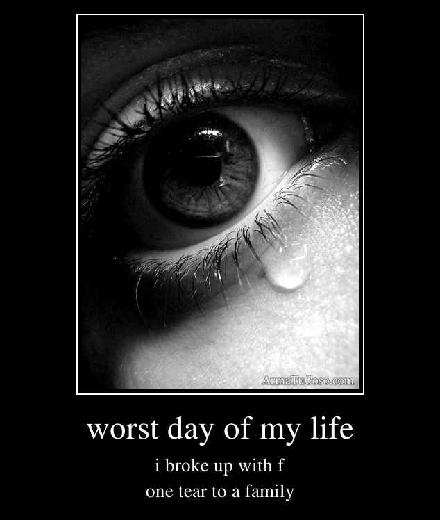 Worst Day Of My Life Quotes