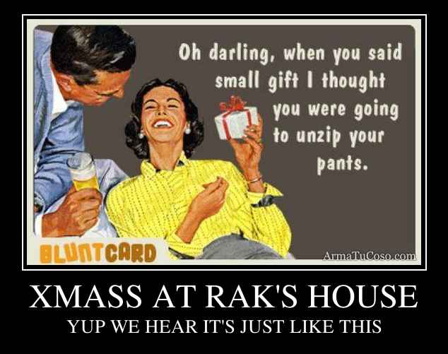 XMASS AT RAK'S HOUSE