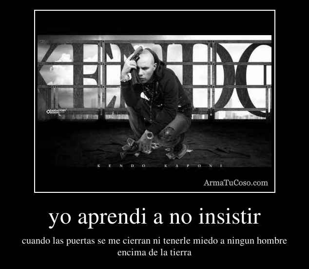 yo aprendi a no insistir