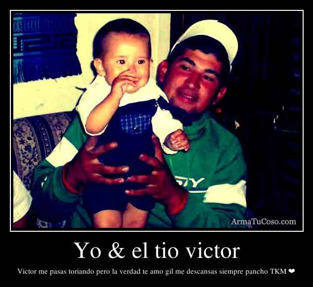 Yo & el tio victor