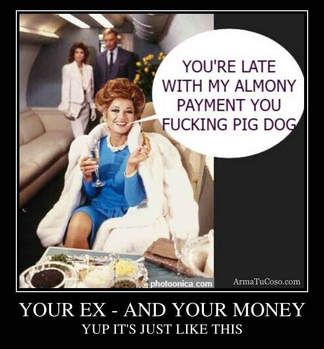 YOUR EX - AND YOUR MONEY