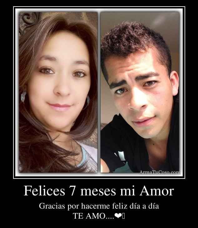 Felices 7 meses mi Amor